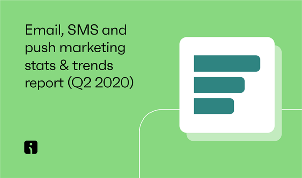 Email & SMS marketing stats & trends report (Q2 2020)